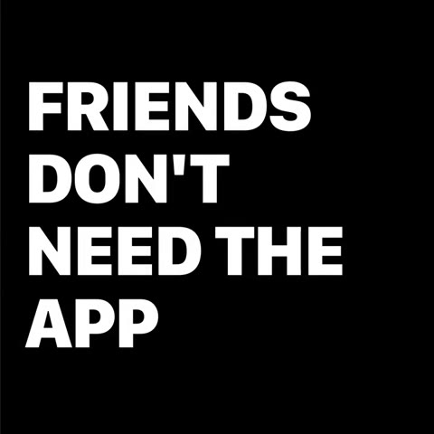 Beat 10: Friends don't need the app