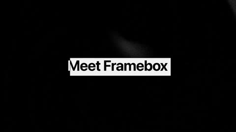 Beat 1: Meet Framebox