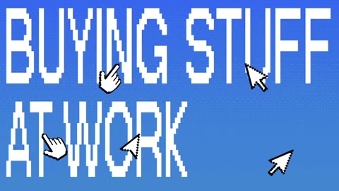 Beat 1: Buying stuff at work sucks