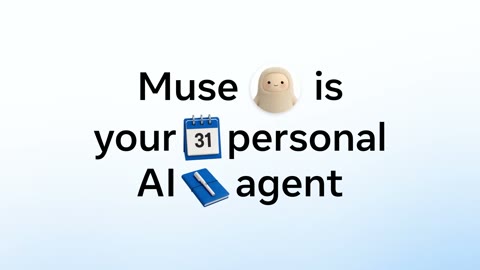 Beat 4: Muse is your personal AI agent