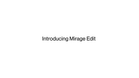Beat 5: Introducing Mirage Edit