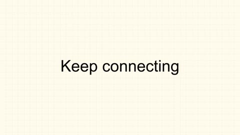 Beat 13: Keep connecting